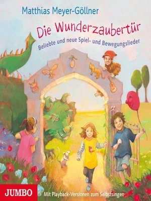 cover image of Die Wunderzaubertür. Neue Spiel- und Bewegungslieder